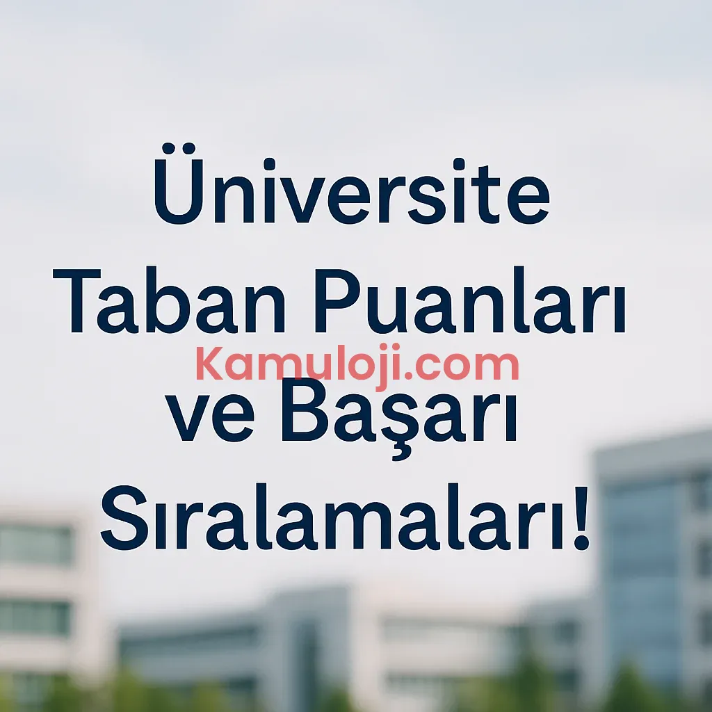 Üniversite Taban Puanları ve Başarı Sıralamaları! ÖSYM Rehberi