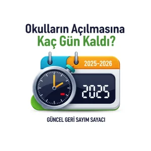 Okulların Açılmasına Kaç Gün Kaldı? Güncel Geri Sayım Sayacı