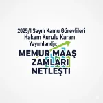 2025/1 Sayılı Kamu Görevlileri Hakem Kurulu Kararı Yayımlandı: Memur Maaş Zamları Netleşti