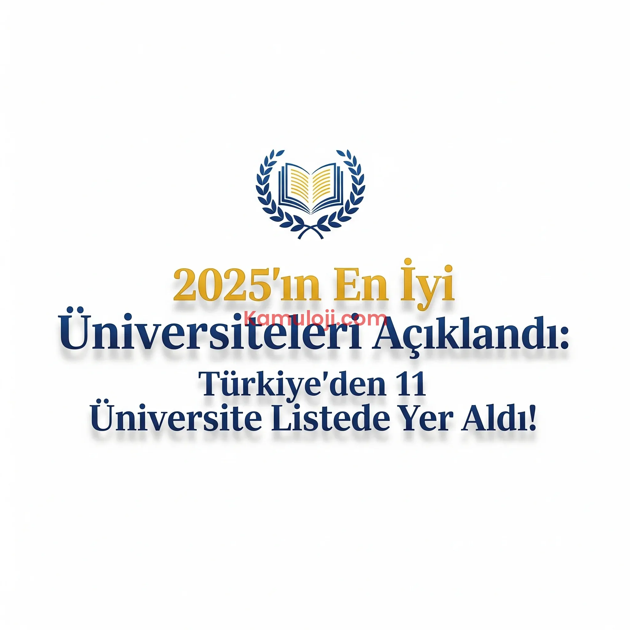 2025’in En İyi Üniversiteleri Açıklandı: Türkiye’den 11 Üniversite Listede Yer Aldı!
