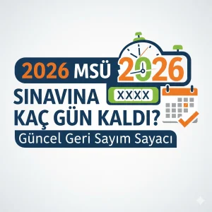 2026 MSÜ Sınavına Kaç Gün Kaldı? Güncel Geri Sayım Sayacı