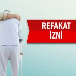 Refakat İzni 6 Ay Sınırı: Aşılamaz mı? Şartlar, Süre ve Yeniden Alınabilir Mi?