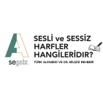 Sesli ve Sessiz Harfler Hangileridir? Türk Alfabesi ve Dil Bilgisi Rehberi