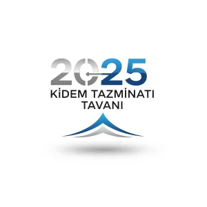 2025 Kıdem Tazminatı Tavanı: Güncel Tutar, Hesaplama ve Önemli Detaylar