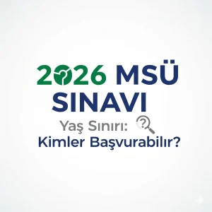 2026 MSÜ Sınavı Yaş Sınırı: Kimler Başvurabilir?