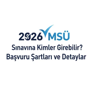 2026 MSÜ Sınavına Kimler Girebilir? Başvuru Şartları ve Detaylar