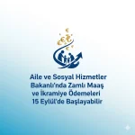 Aile ve Sosyal Hizmetler Bakanlığı’nda Zamlı Maaş ve İkramiye Ödemeleri 15 Eylül’de Başlayabilir