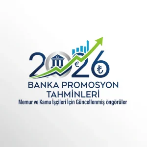 2026 Banka Promosyon Tahminleri: Memur ve Kamu İşçileri İçin Güncellenmiş Öngörüler