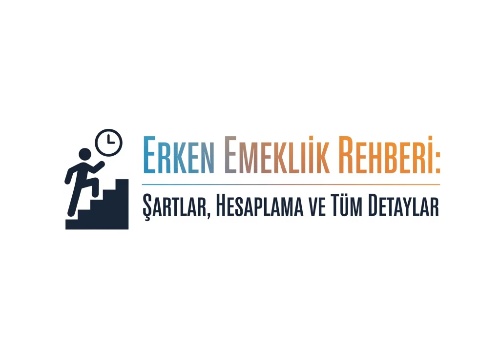 Erken Emeklilik Rehberi: Şartlar, Hesaplama ve Tüm Detaylar