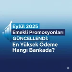 Eylül 2025 Emekli Promosyonları: En Yüksek Ödeme Hangisi?