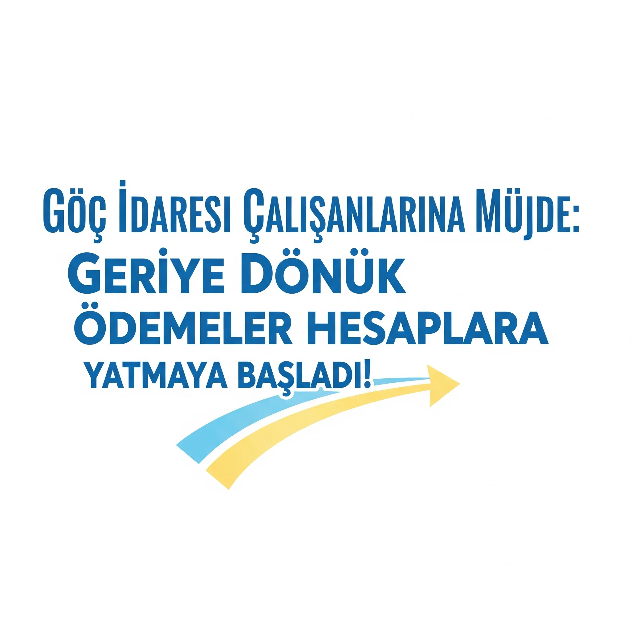 Göç İdaresi Çalışanlarına Müjde: Geriye Dönük Ödemeler Hesaplara Yatmaya Başladı!
