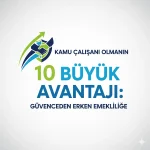 Kamu Çalışanı Olmanın 10 Büyük Avantajı: Güvenceden Erken Emekliğe