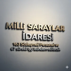 Milli Saraylar İdaresi 163 Sözleşmeli Personel ve 67 Sürekli İşçi istihdam edilecek