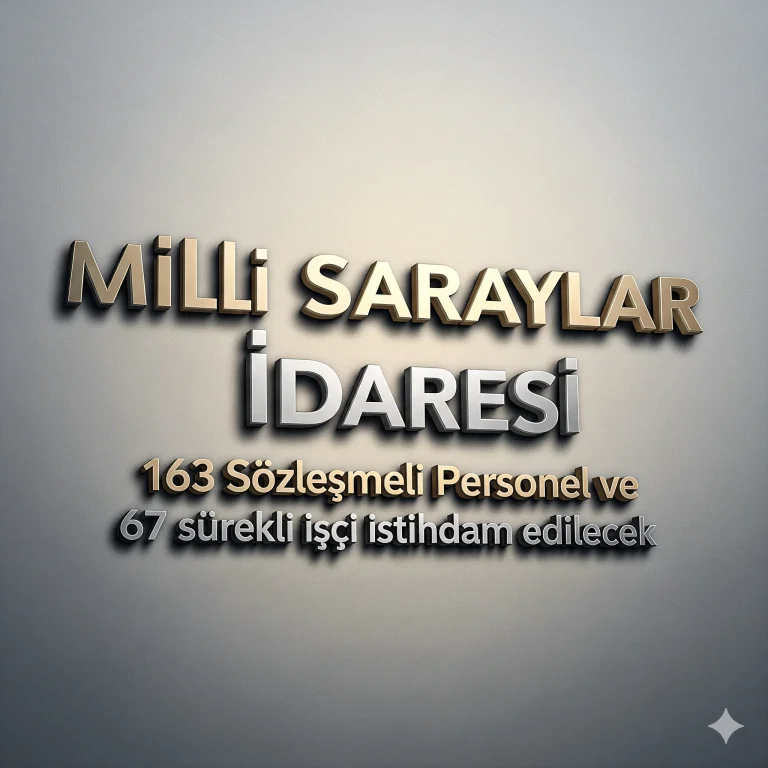 Milli Saraylar İdaresi 163 Sözleşmeli Personel ve 67 Sürekli İşçi istihdam edilecek