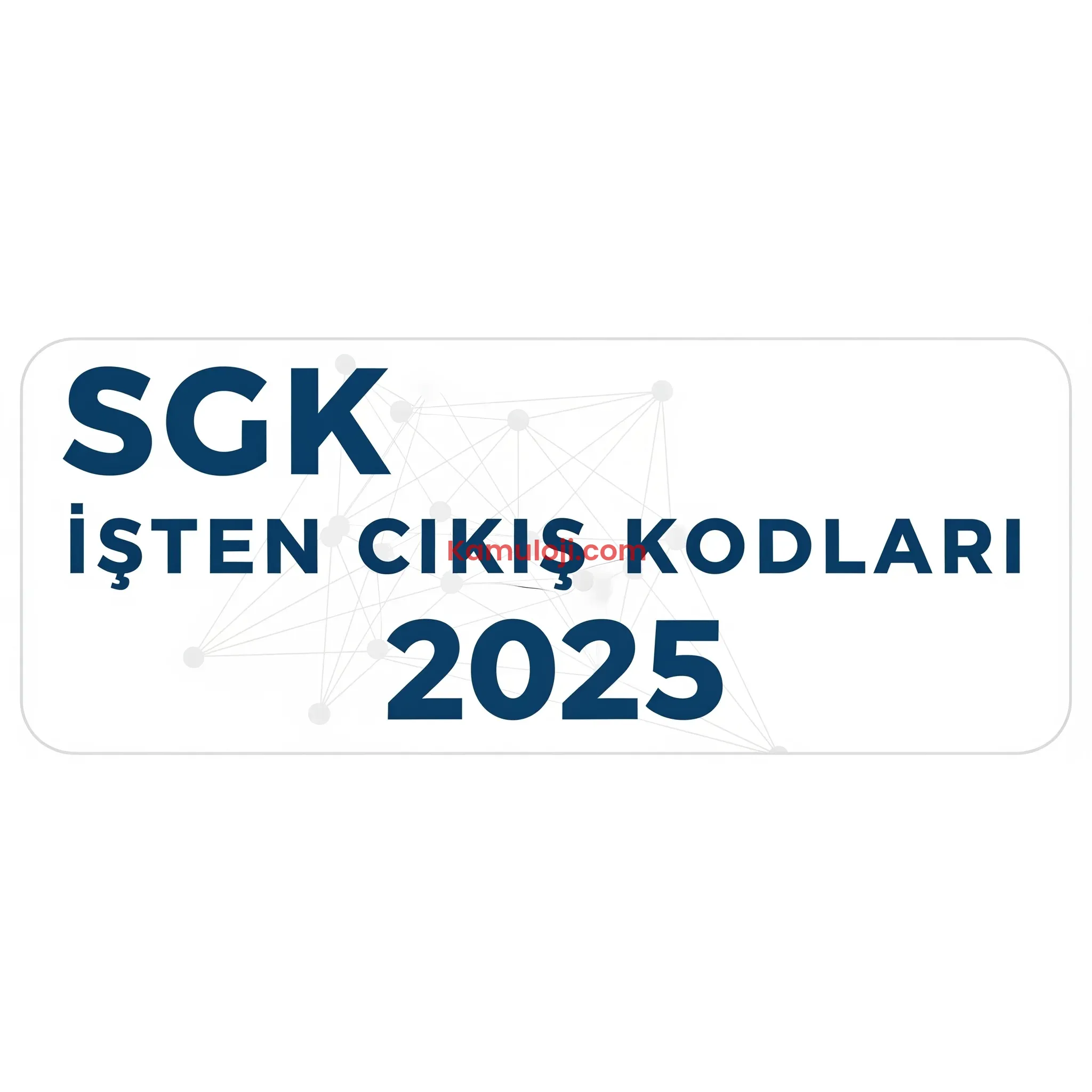 SGK İşten Çıkış Kodları 2025: Tam Liste, Tazminat ve İşsizlik Maaşı Hakları Rehberi
