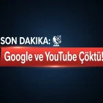 Son Dakika: Google ve YouTube Çöktü! Binlerce Kullanıcıdan Erişim Şikayeti