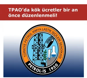 TPAO’da KÖK ücretler bir an önce düzenlenmeli!