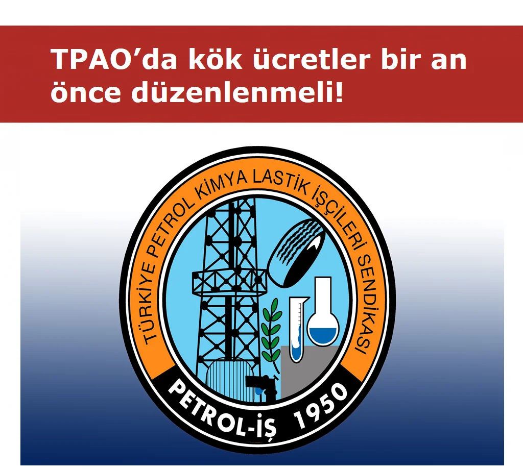 TPAO’da KÖK ücretler bir an önce düzenlenmeli!